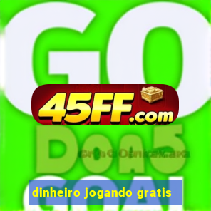 dinheiro jogando gratis